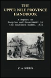 The Upper Nile Province Handbook: A Report on the People and Government in the Southern Sudan