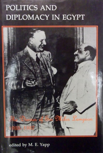 Politics and Diplomacy in Egypt: The Diaries of Sir Miles Lampson 1935-1937