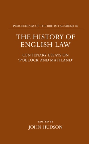 The History of English Law: Centenary Essays on Pollock and Maitland