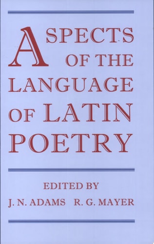 Aspects of the Language in Latin Poetry