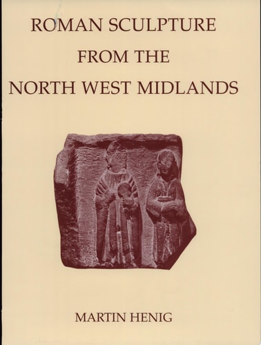 Roman Sculpture from the North West Midlands