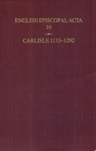 English Episcopal Acta: Volume 30: Carlisle 1133-1292