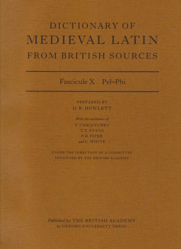 Dictionary of Medieval Latin from British Sources: Fascicule X: Pel-Phi