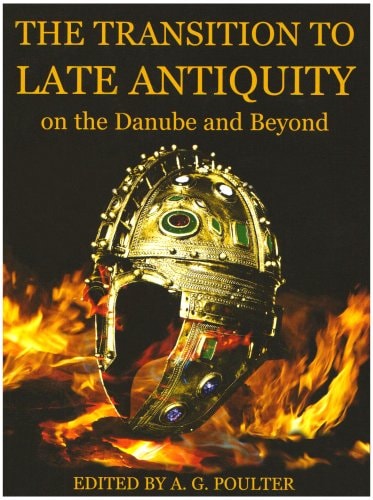 The Transition to Late Antiquity, on the Danube and Beyond