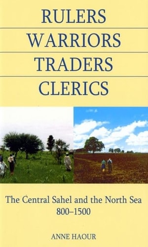 Rulers, Warriors, Traders, Clerics: The Central Sahel and the North Sea, 800-1500