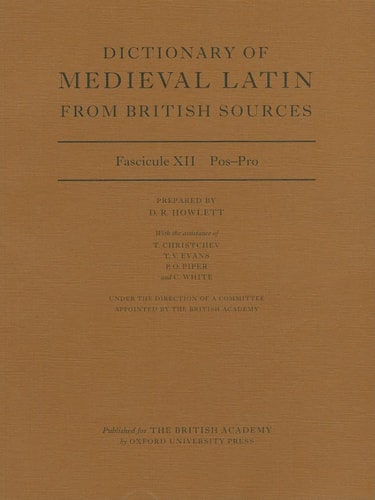 Dictionary of Medieval Latin from British Sources: Fascicule XII: Pos-Pro
