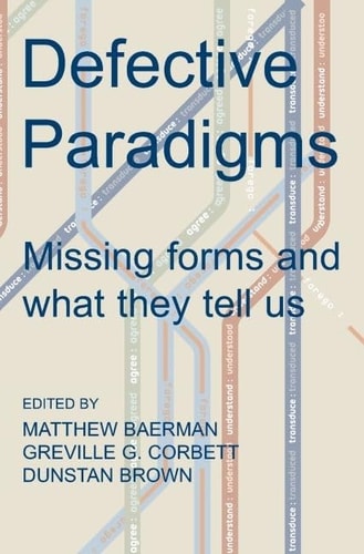 Defective Paradigms: Missing Forms and What They Tell Us