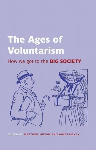 The Ages of Voluntarism: How We Got to the Big Society