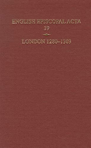 English Episcopal Acta 39: London 1280-1303