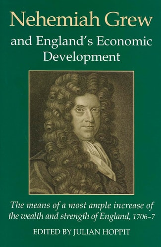 Nehemiah Grew and England's Economic Development: The Means of the Most Ample Increase of the Wealth and Strength of England (1706-7)