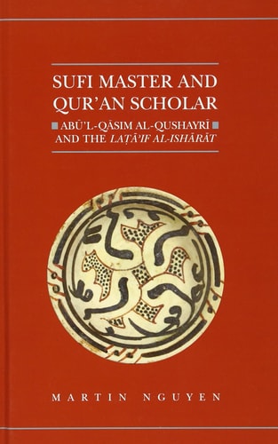 Sufi Master and Qur'an Scholar: Abu'l-Qasim al-Qushayri and the Lata'if al-Isharat