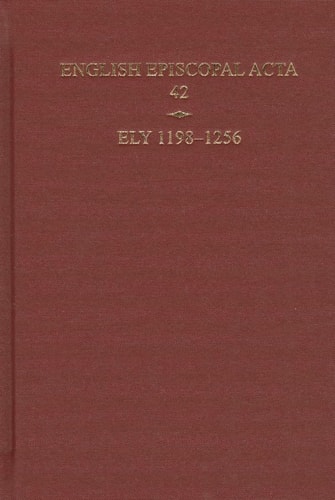English Episcopal Acta 42: Ely, 1198-1256