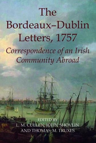 The Bordeaux-Dublin Letters, 1757: Correspondence of an Irish Community Abroad