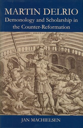 Martin Delrio: Scholarship and Demonology in the Counter-Reformation
