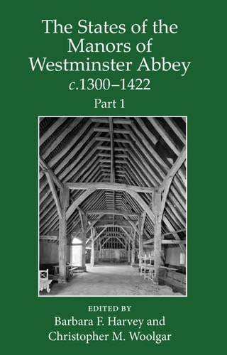 The States of the Manors of Westminster Abbey c.1300 to 1422: Part 1