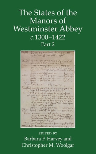 The States of the Manors of Westminster Abbey c.1300 to 1422: Part 2