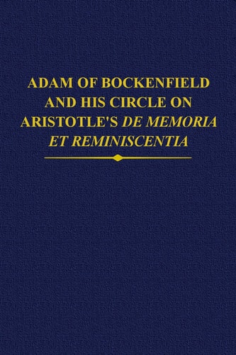 Adam of Bockenfield and His Circle on Aristotle's De Memoria et Reminiscentia