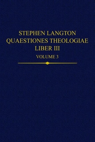 Stephen Langton, Quaestiones Theologiae: Liber III