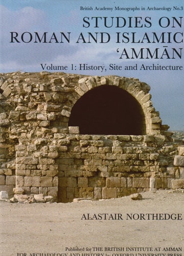 Studies on Roman and Islamic Amman: The Excavations of Mrs. C-M Bennett and Other Investigations Volume I: History, Site and Architecture