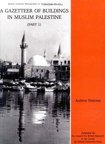 A Gazetteer of Buildings in Muslim Palestine: Volume I