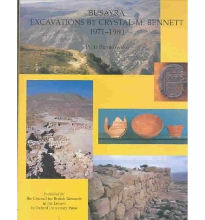 Busayra: Excavations by Crystal M. Bennett 1971-1980