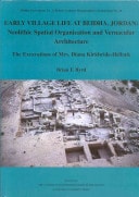 Early Village Life at Beidha, Jordan: Neolithic Spatial Organization and Vernacular Architecture: The Excavations of Mrs. Diana Kirkbride-Helbæk