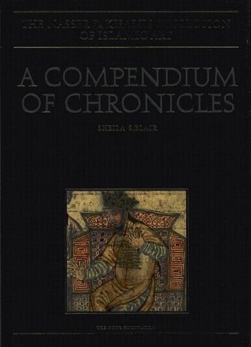 A Compendium of Chronicles: Rashid al-Din's Illustrated History of the World