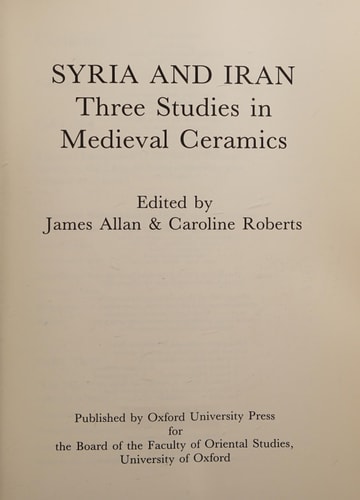 Syria and Iran: Three Studies in Medieval Ceramics