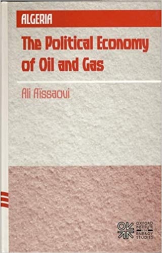 Algeria: The Political Economy of Oil and Gas