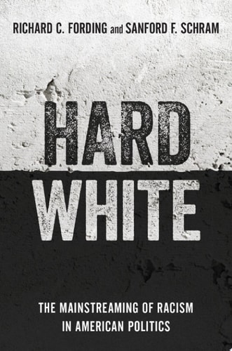Hard White: The Mainstreaming of Racism in American Politics