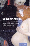 Exploiting Hope: How the Promise of New Medical Interventions Sustains Us and Makes Us Vulnerable