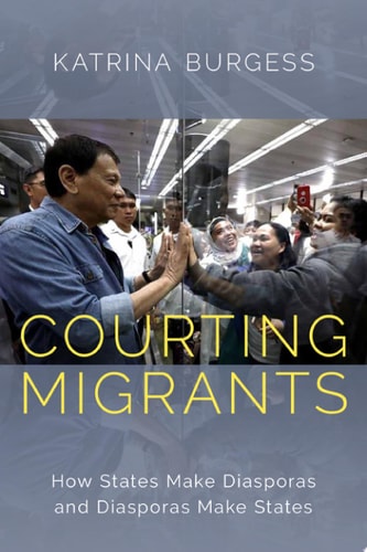 Courting Migrants: How States Make Diasporas and Diasporas Make States