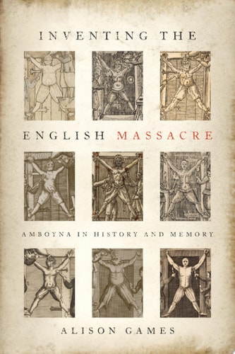 Inventing the English Massacre: Amboyna in History and Memory