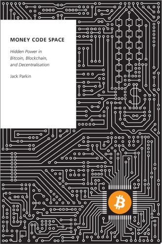 Money, Code, Space: Hidden Power in Bitcoin, Blockchain, and Decentralisation