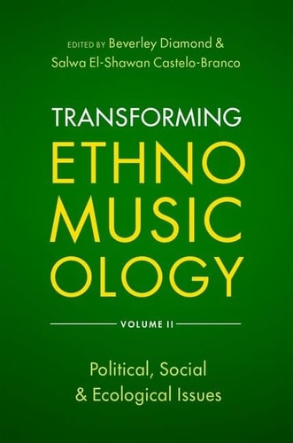 Transforming Ethnomusicology Volume II: Political, Social & Ecological Issues
