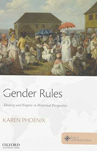 Gender Rules Identity and Empire in Historical Perspective