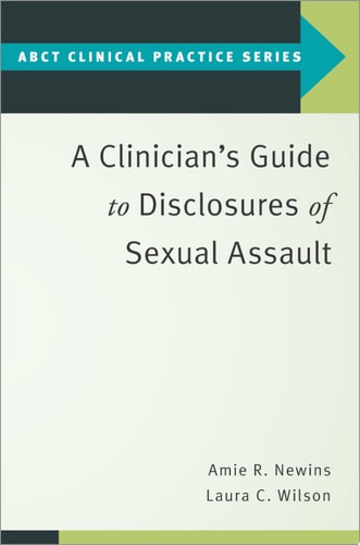 A Clinician's Guide to Disclosures of Sexual Assault (ABCT Clinical Practice Series)