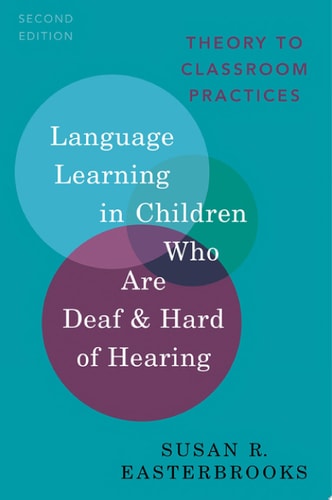 Language Learning in Children Who Are Deaf and Hard of Hearing: Theory to Classroom Practice
