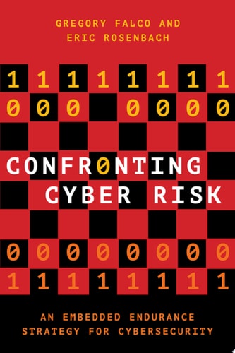 Confronting Cyber Risk An Embedded Endurance Strategy for Cybersecurity