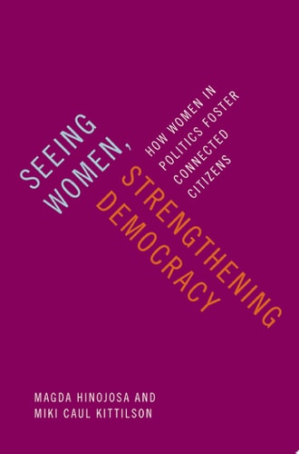 Seeing Women, Strengthening Democracy: How Women in Politics Foster Connected Citizens