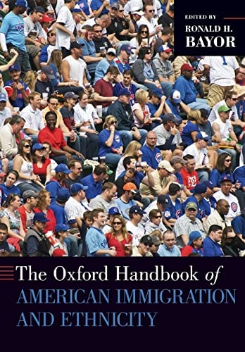 Oxford Handbook of American Immigration and Ethnicity