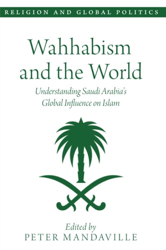 Wahhabism and the World: Understanding Saudi Arabia's Global Influence on Islam