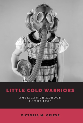 Little Cold Warriors American Childhood in The 1950s