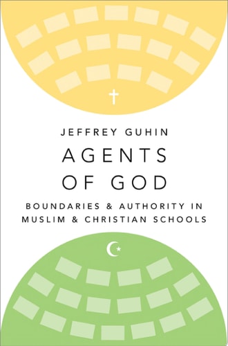 Agents of God: Boundaries and Authority in Muslim and Christian Schools