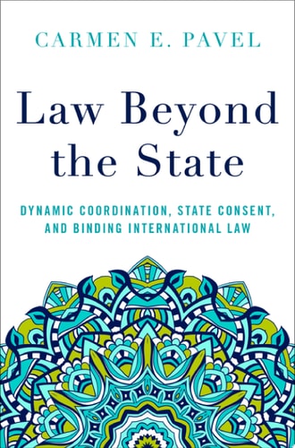 Law Beyond the State: Dynamic Coordination, State Consent, and Binding International Law