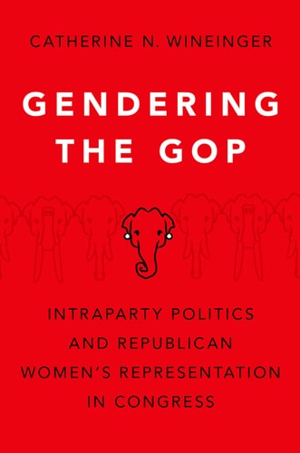 Gendering the GOP: Intraparty Politics and Republican Women's Representation in Congress