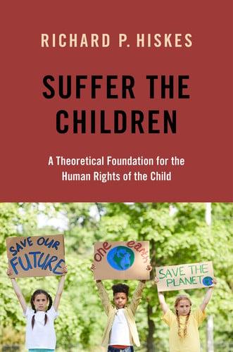 Suffer the Children A Theoretical Foundation for the Human Rights of the Child