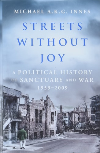 Streets Without Joy: A Political History of Sanctuary and War, 1959-2009