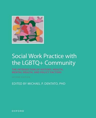 Social Work Practice with the LGBTQ+ Community: The Intersection of History, Health, Mental Health, and Policy Factors