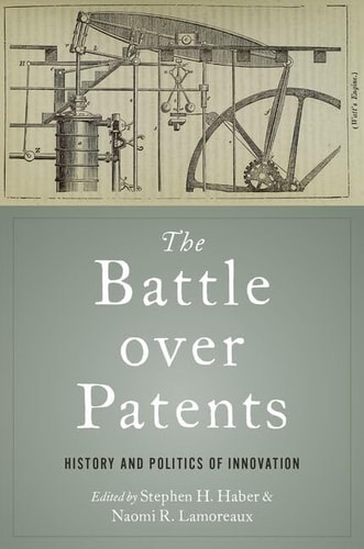 The Battle Over Patents History and Politics of Innovation